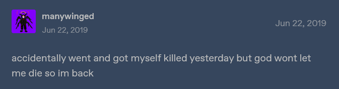 text post that says 'accidentally went and got myself killed yesterday but god wont let me die so im back'
