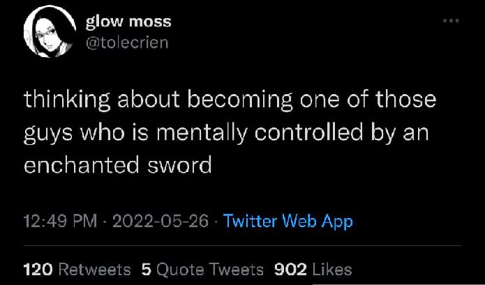 tweet that says 'thinking about becoming one of those guys who is mentally controlled by an enchanted sword'